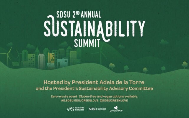 Graphic that reads: SDSU 2nd Annual Sustainability Summit Hosted by President Adela de la Torre and the President’s Sustainability Advisory Committee as.sdsu.edu/greenlove